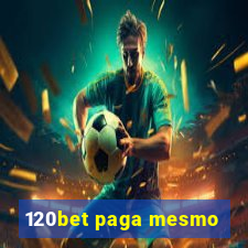 120bet paga mesmo